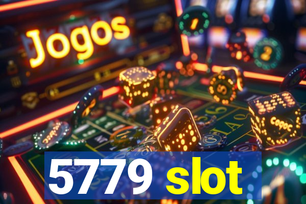 5779 slot